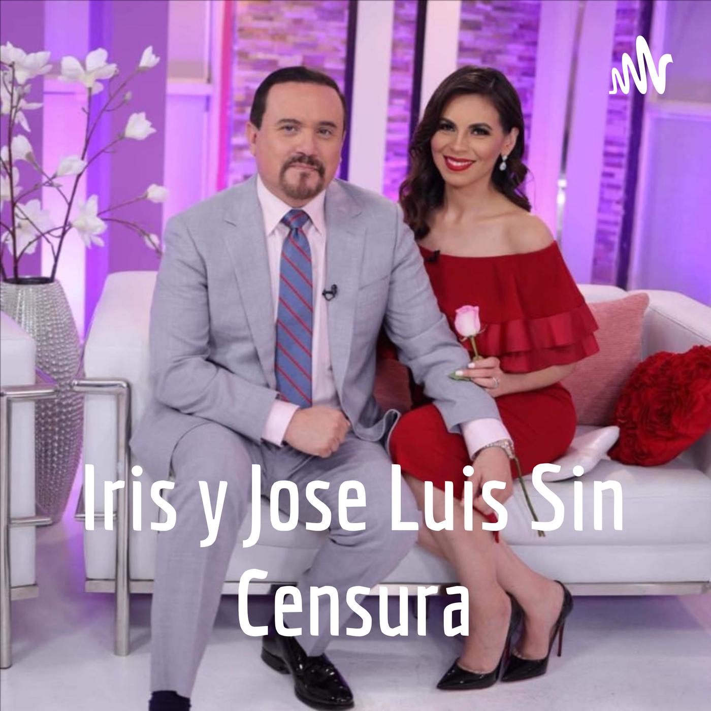 Iris & Jose Luis Sin Censura (pódcast) - JOSE LUIS GONZALEZ | Listen Notes