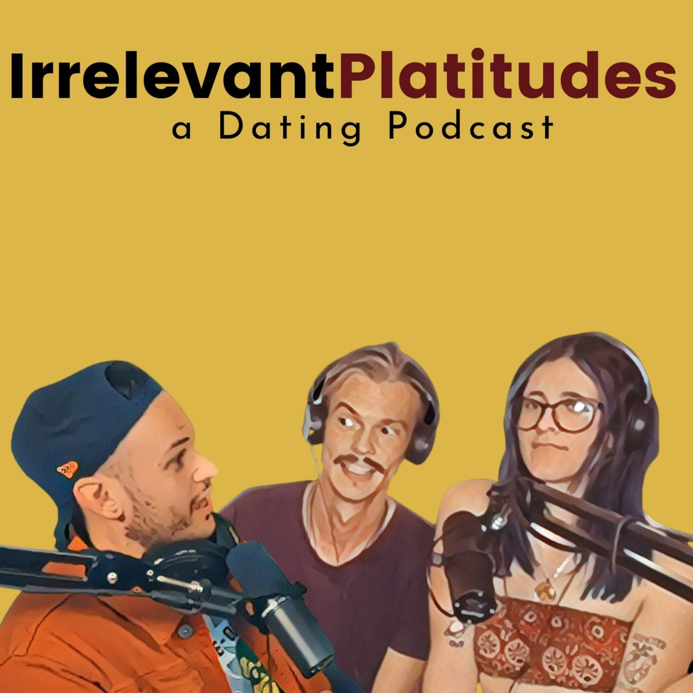 Irrelevant Platitudes (podcast) - IrrelevantPlatitudes | Listen Notes