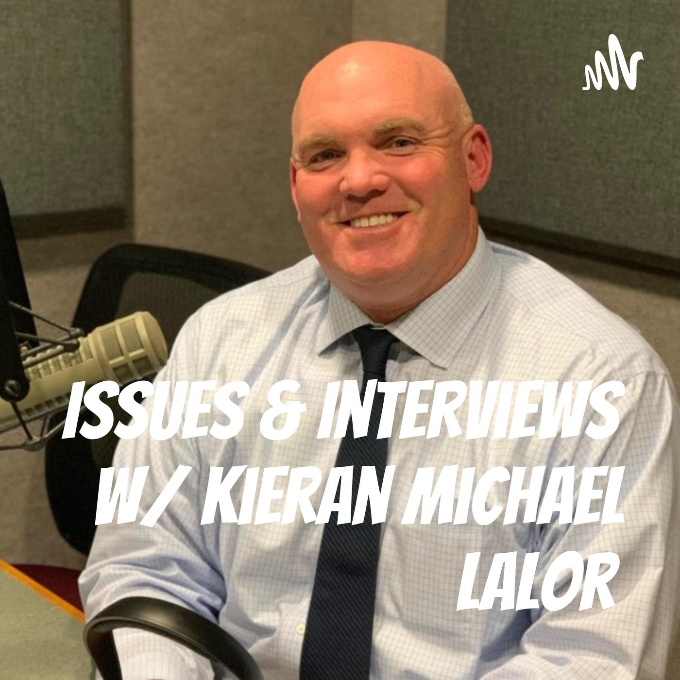 Issues & Interviews w/ Kieran Michael Lalor (Podcast) - Kieran M. Lalor ...