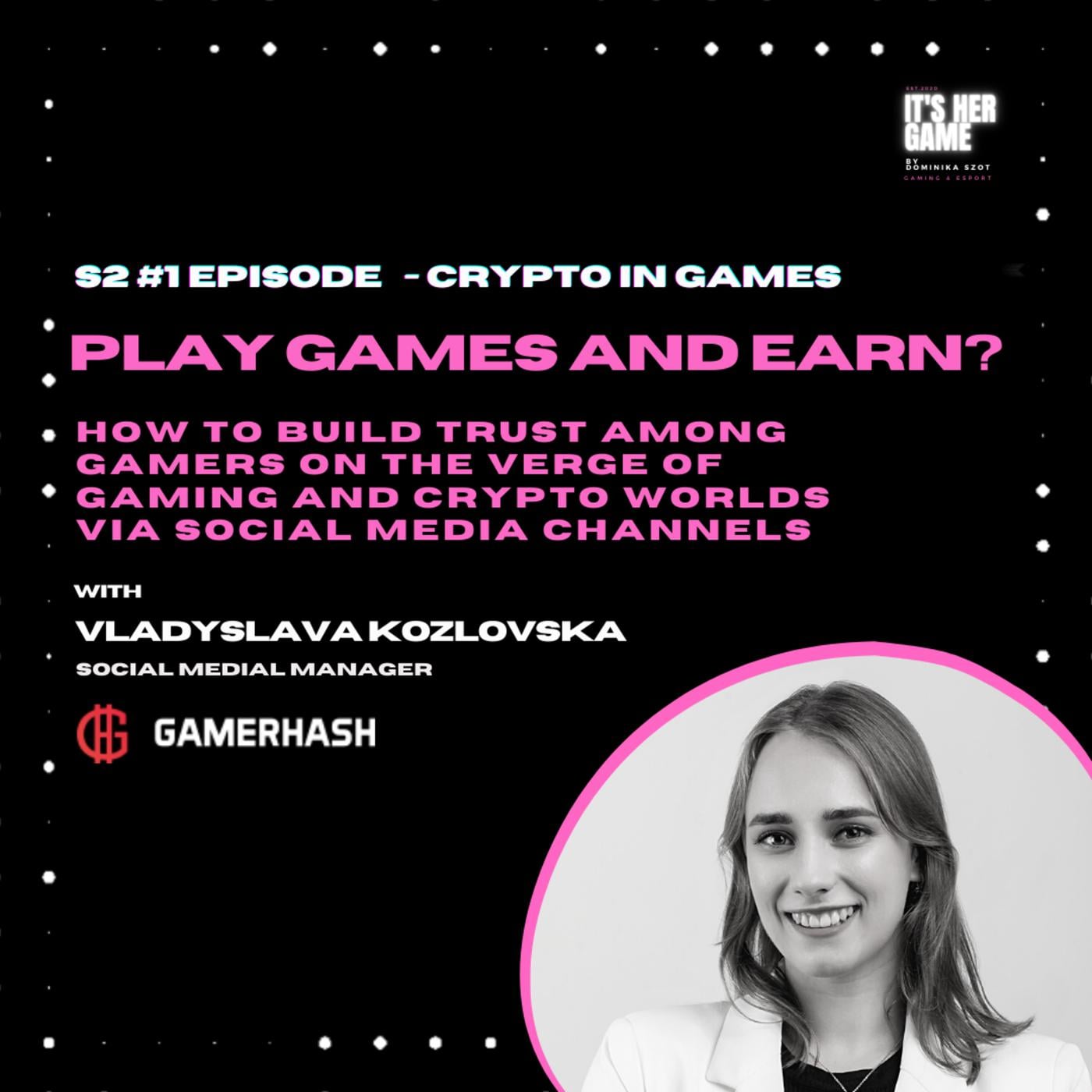 18 Where crypto meets gaming - Play Games and Earn? - Vladyslava Kozlovska, Social  Media Manager at GamerHash | Listen Notes