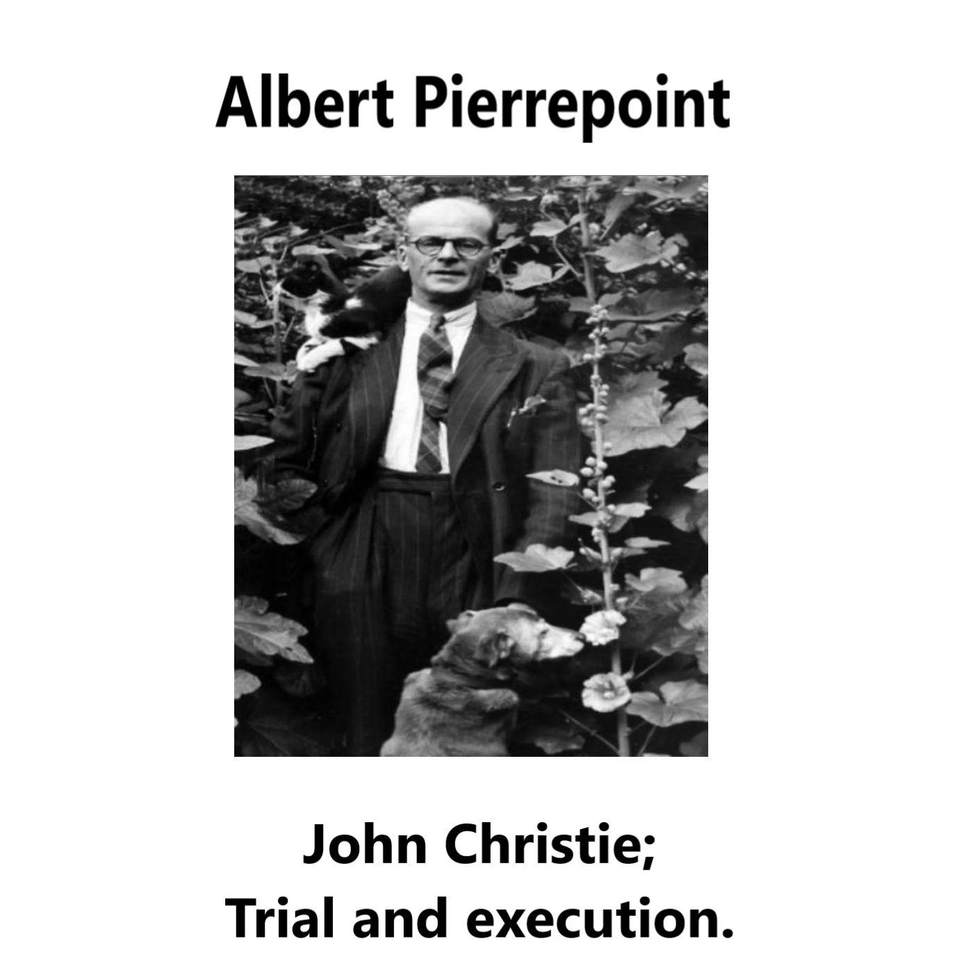 Albert Pierrepoint: The Early life and crimes of John Christie | Listen ...