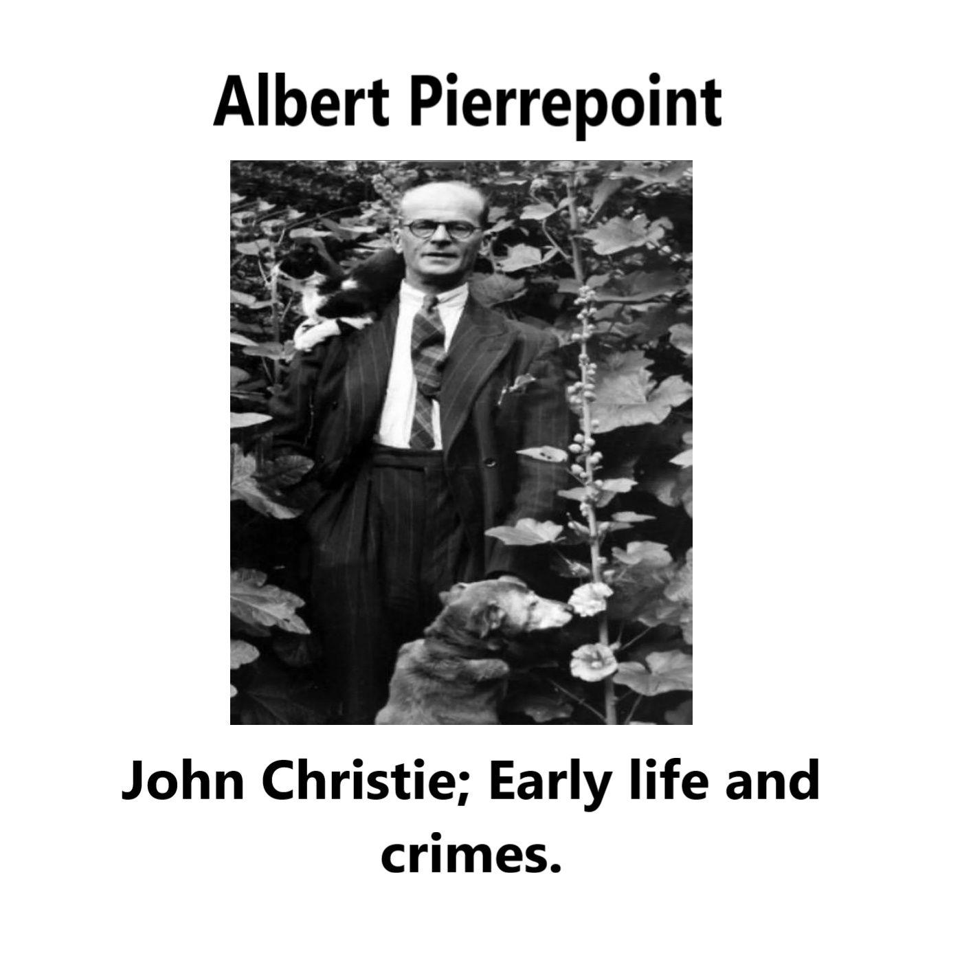 Albert Pierrepoint: The Early life and crimes of John Christie | Listen ...