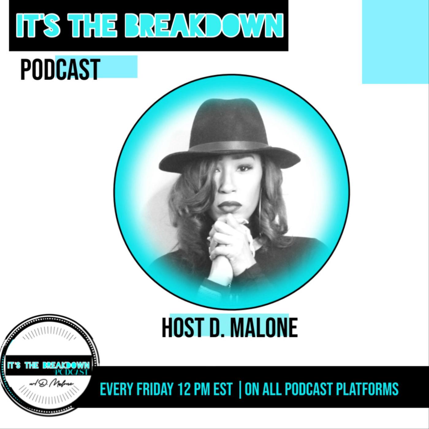 It's The BreakDown Podcast w/ D. Malone