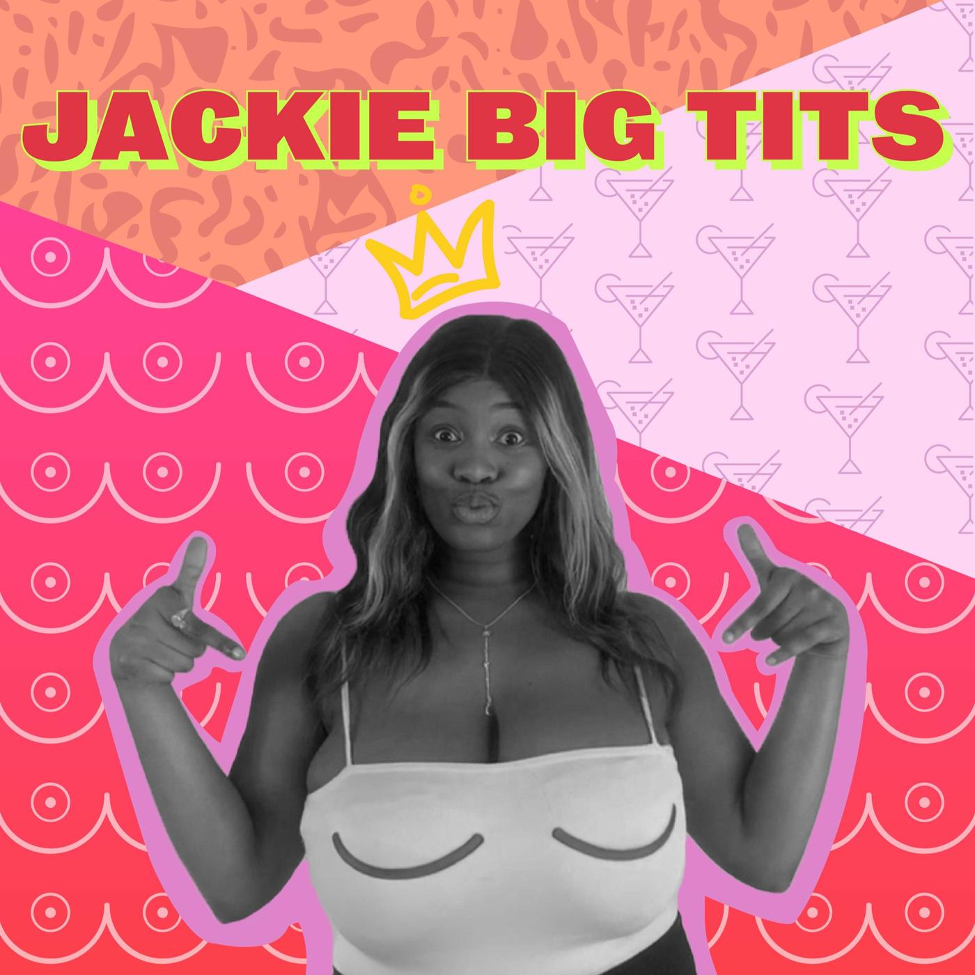 Jackie Big Tits (פודקסט) - Jackie Big Tits | Listen Notes