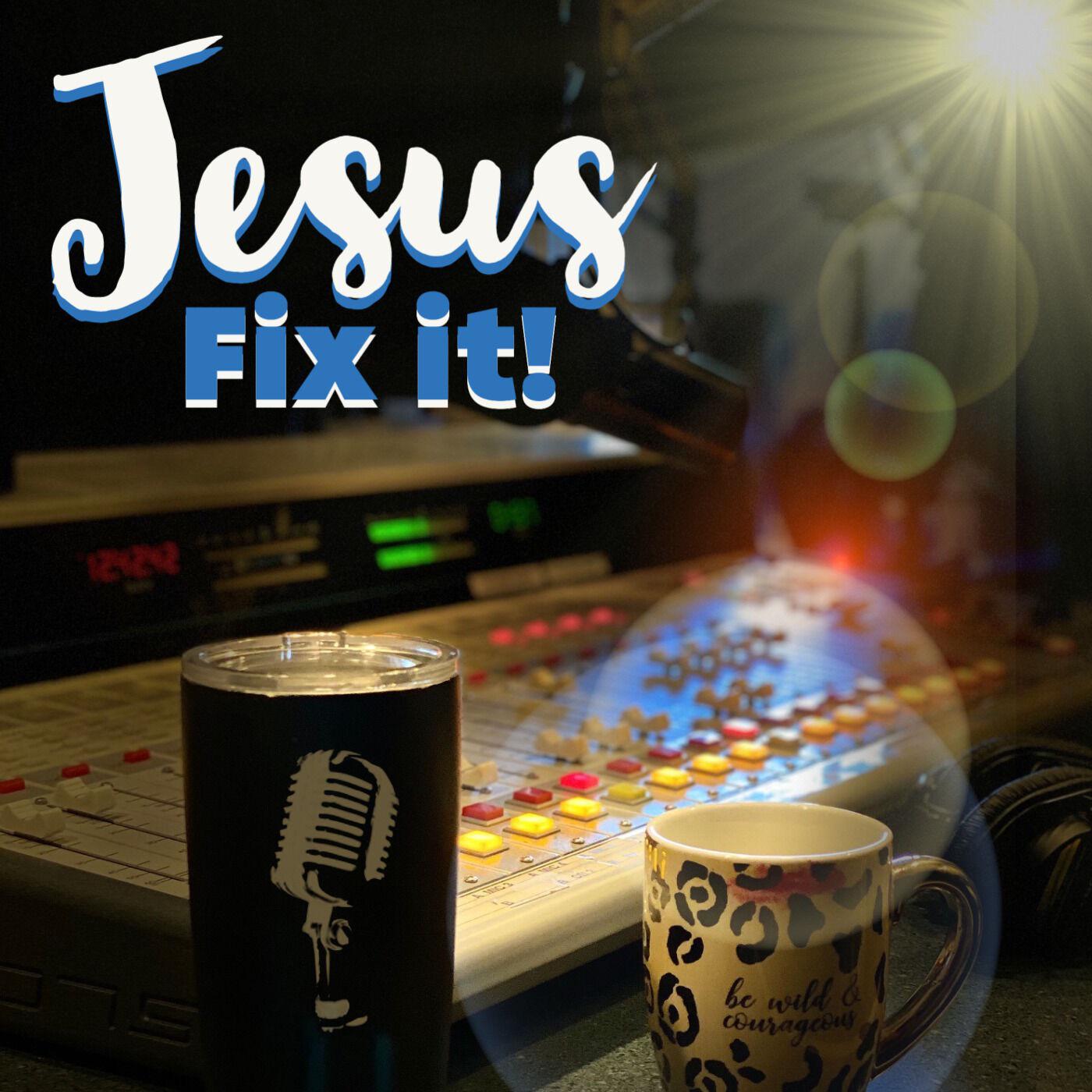 Jesus Fix It