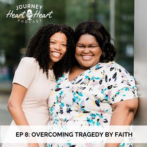 Episode 8: Overcoming Tragedy By Faith