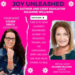 Joy Unleashed: Joy After Tragedy with Julianne Williams