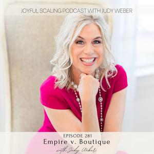 Ep 281: Empire v. Boutique: Which Business Model is For You?