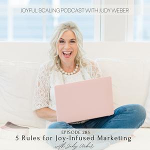 Ep 285: 5 Rules for Joy-Infused Marketing (& Developing Your Strategic Plan)