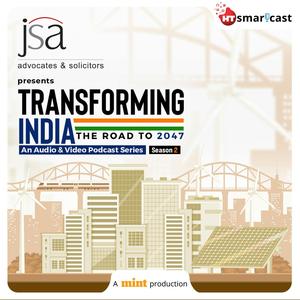 JSA Podcast | Transforming India - The Road to 2047 - Season 2
