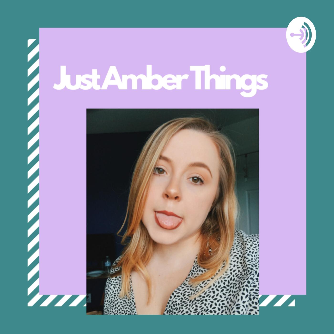 Just Amber Things (podcast) - Amber Mester | Listen Notes