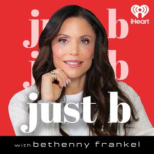 Just B with Bethenny Frankel Just B with Bethenny Frankel
