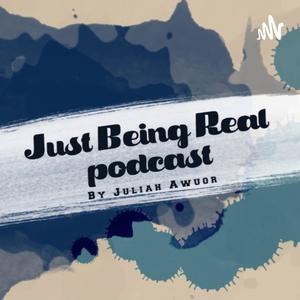 Just Being Real By Juliah Awuor