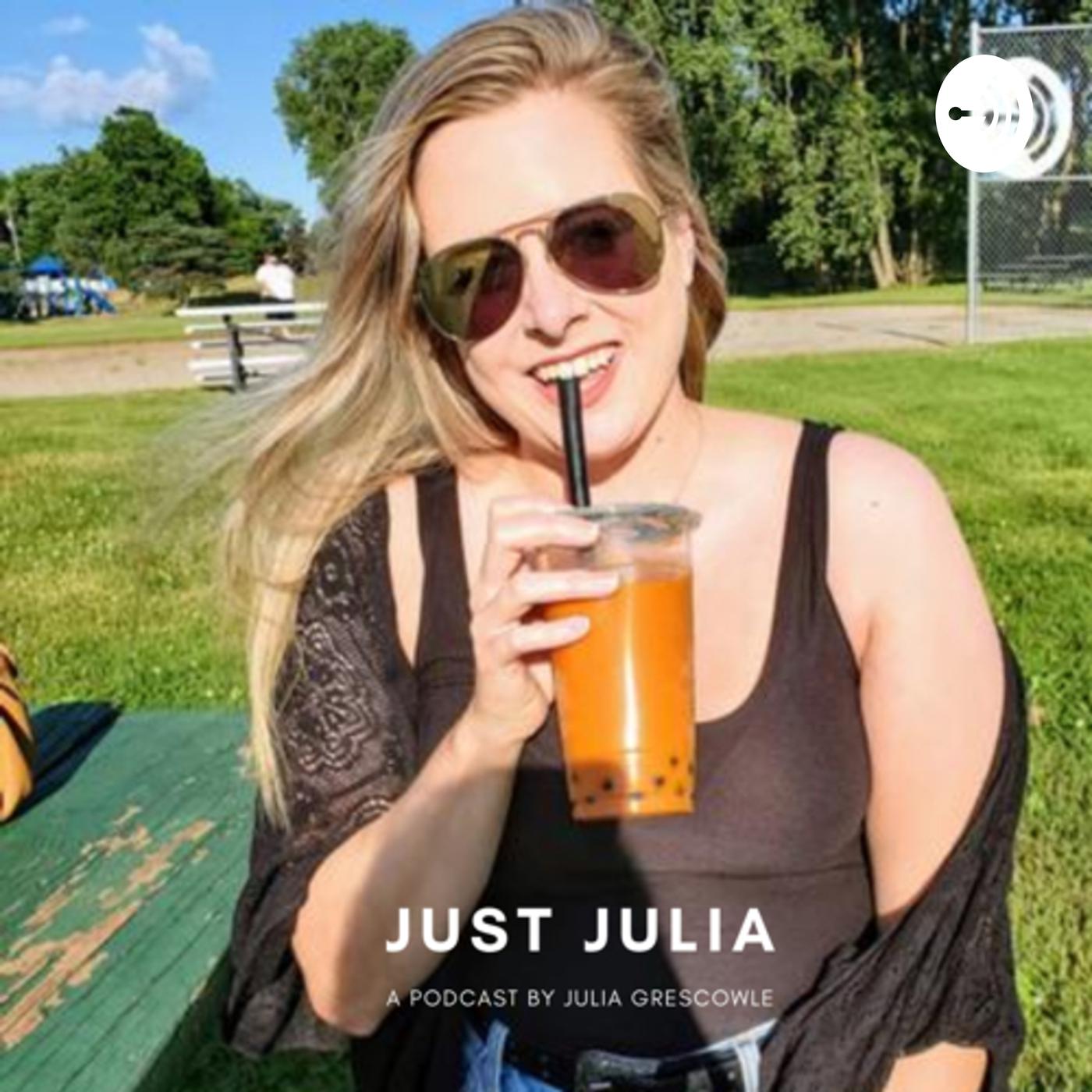 Just Julia (podcast) - Julia Grescowle | Listen Notes