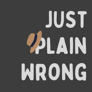 Just Plain Wrong