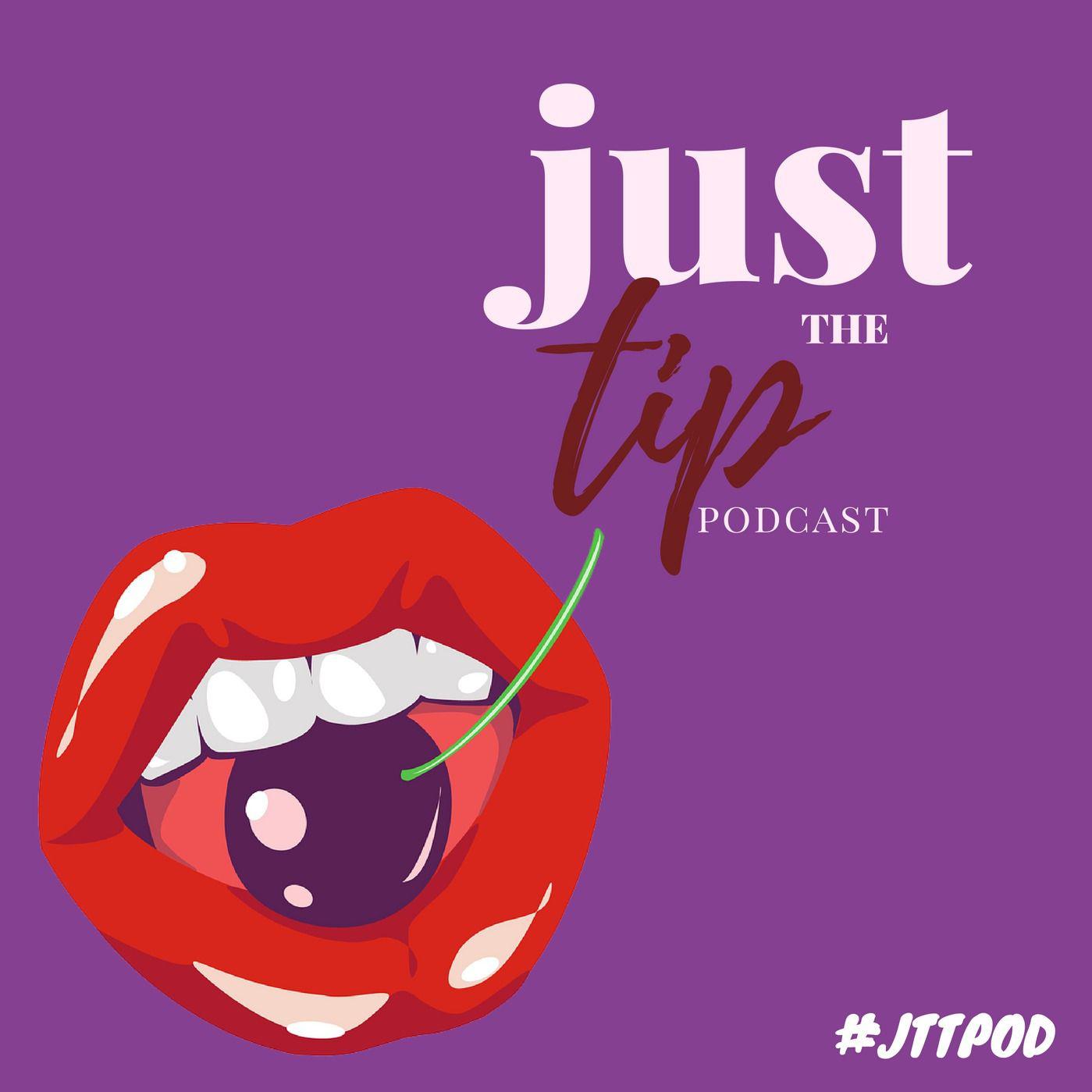 Suck My Nipples If You Want - Just The Tip Podcast | Listen Notes