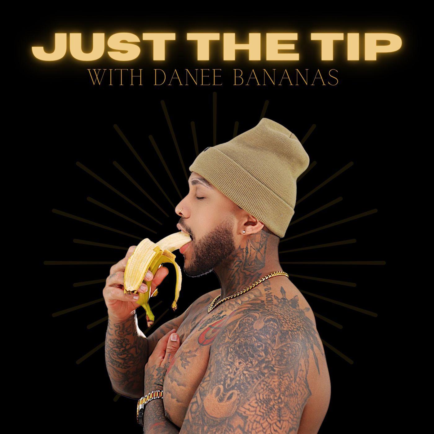 Just The Tip With Danee Bananas (podcast) - BYLATINMEDIA | Listen Notes