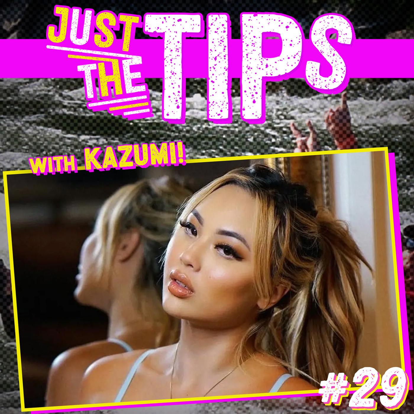 Kazumi! | Just The Tips w/ Joanna Angel and Small Hands 29 | Listen Notes