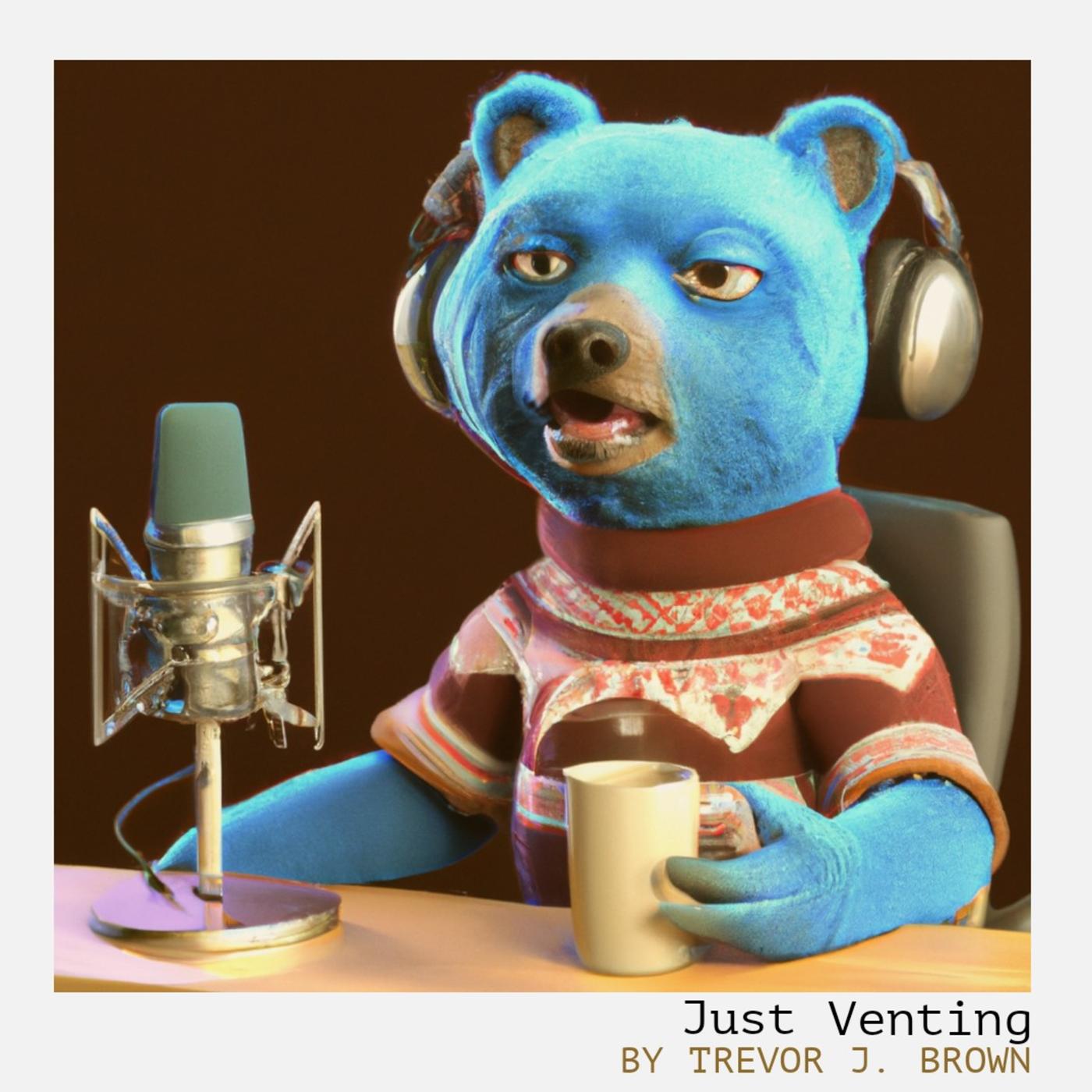 Just Venting (podcast) - Trevor Brown | Listen Notes
