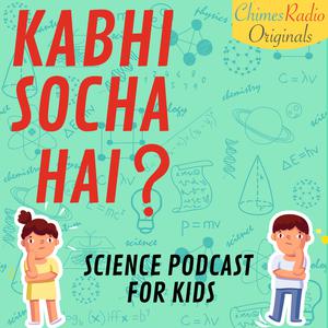 Kabhi Socha Hai - Science Podcast for Kids