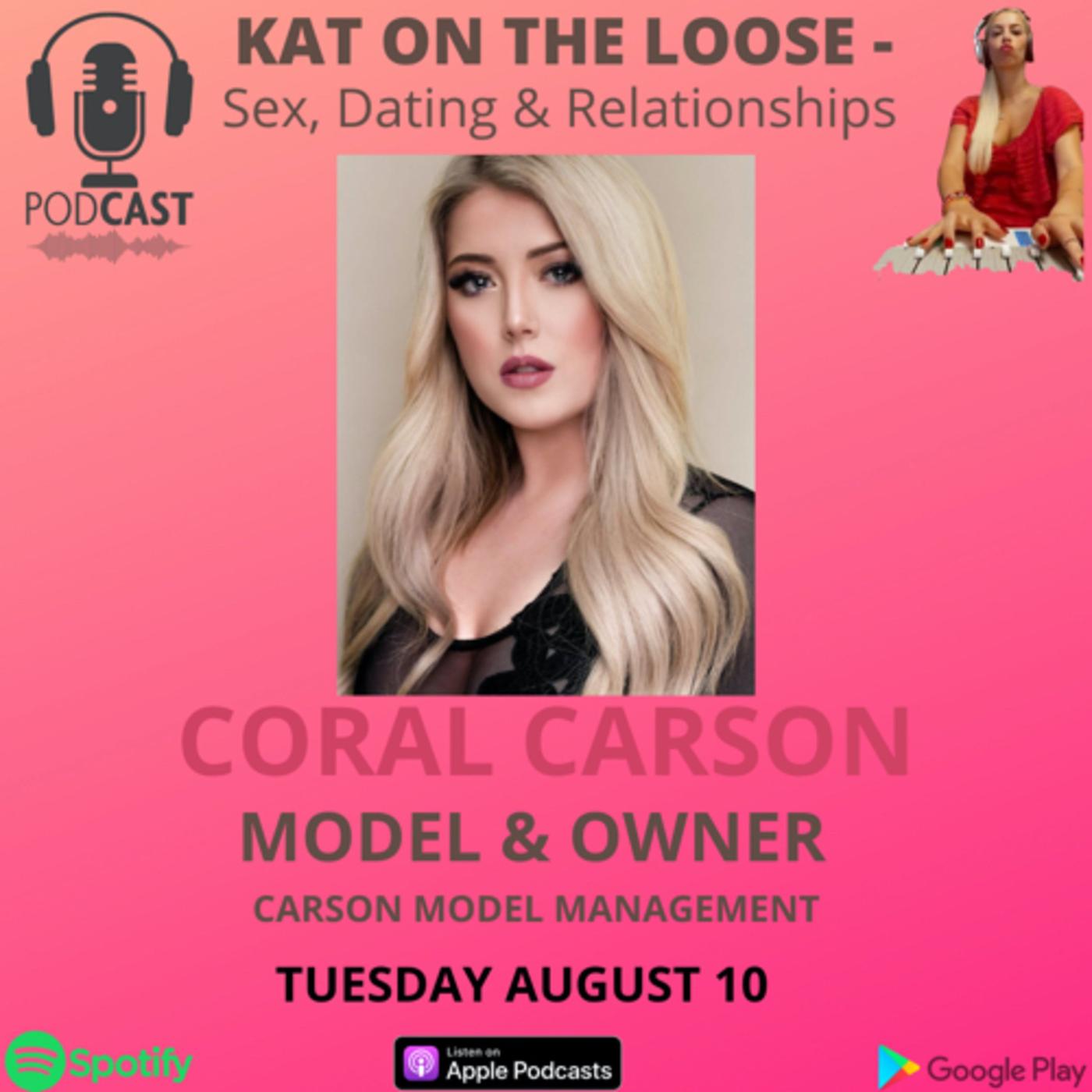 MODEL & Modeling Agency Owner CORAL CARSON - Kat on the Loose Sex, Dating &  Relationships (podcast) | Listen Notes