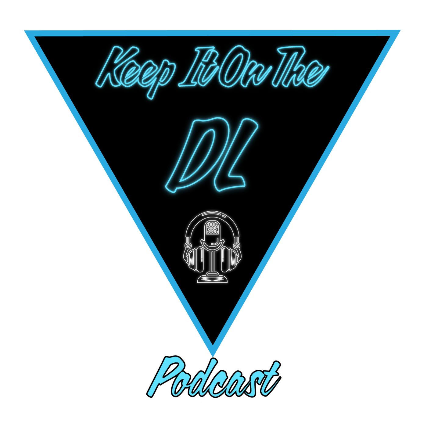 Keep it on the dl podcast keep it on the dl podcast listen notes