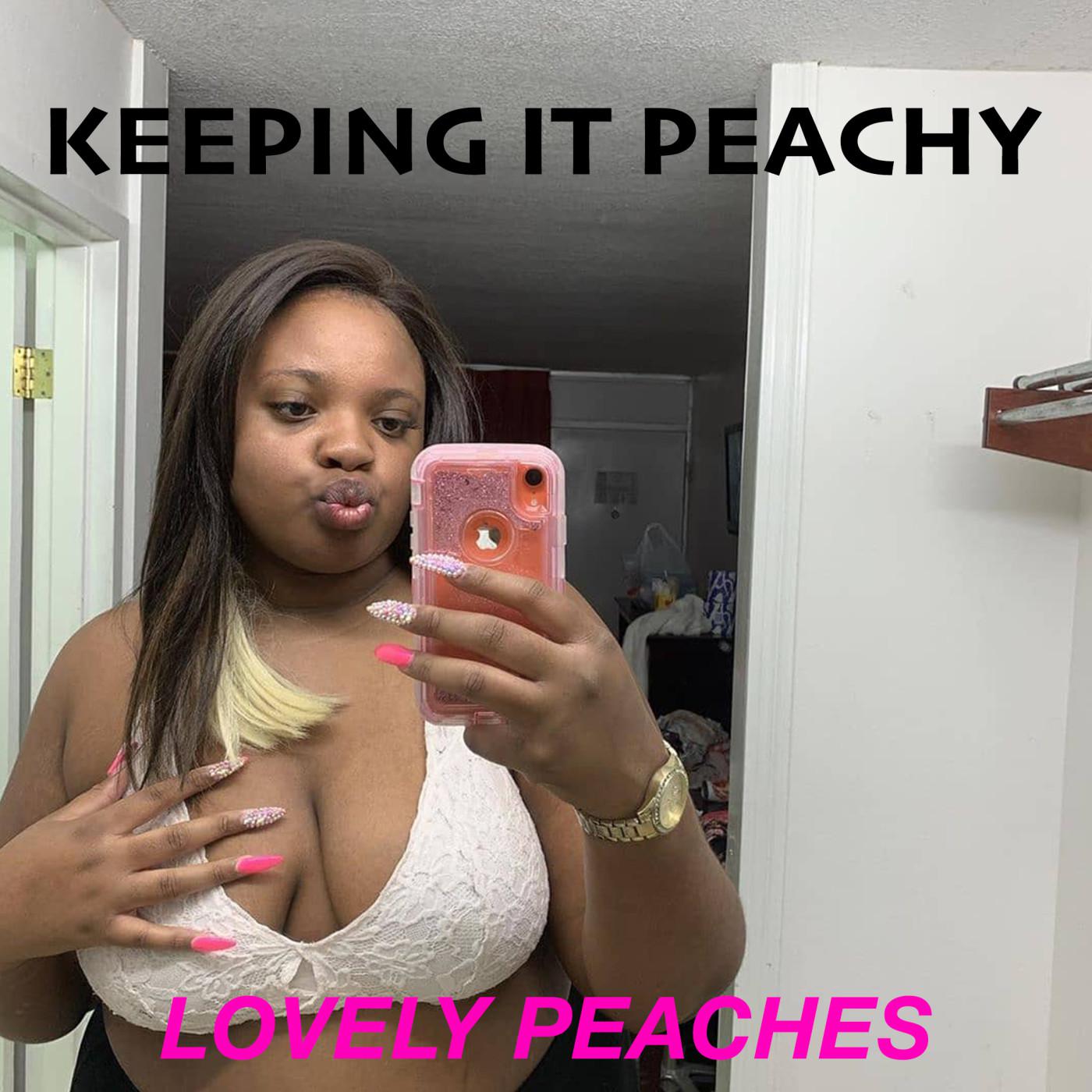 Keeping It Peachy (podcast) - Lovely Peaches | Listen Notes