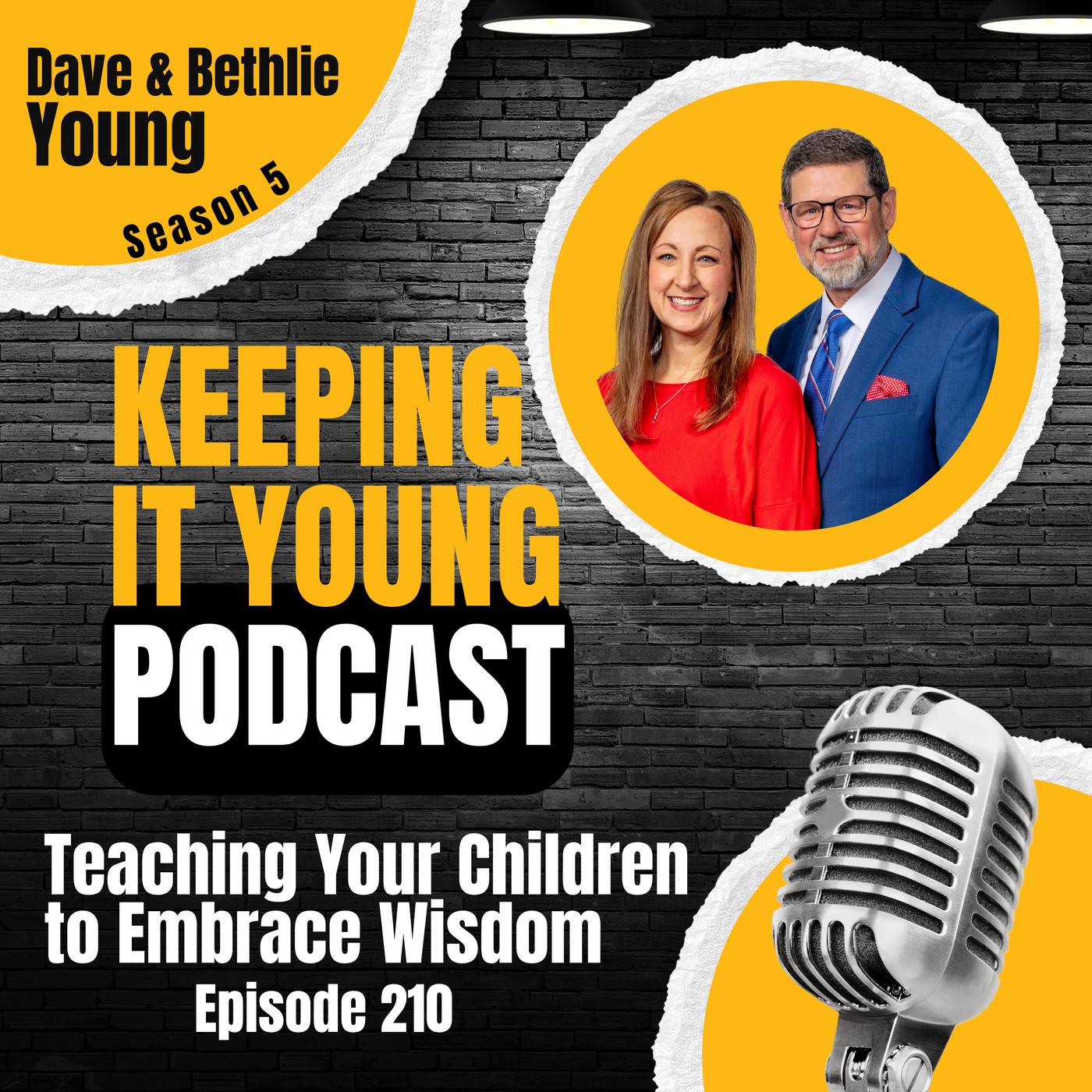 Teaching Your Children to Embrace Wisdom - Keeping It Young (podcast ...