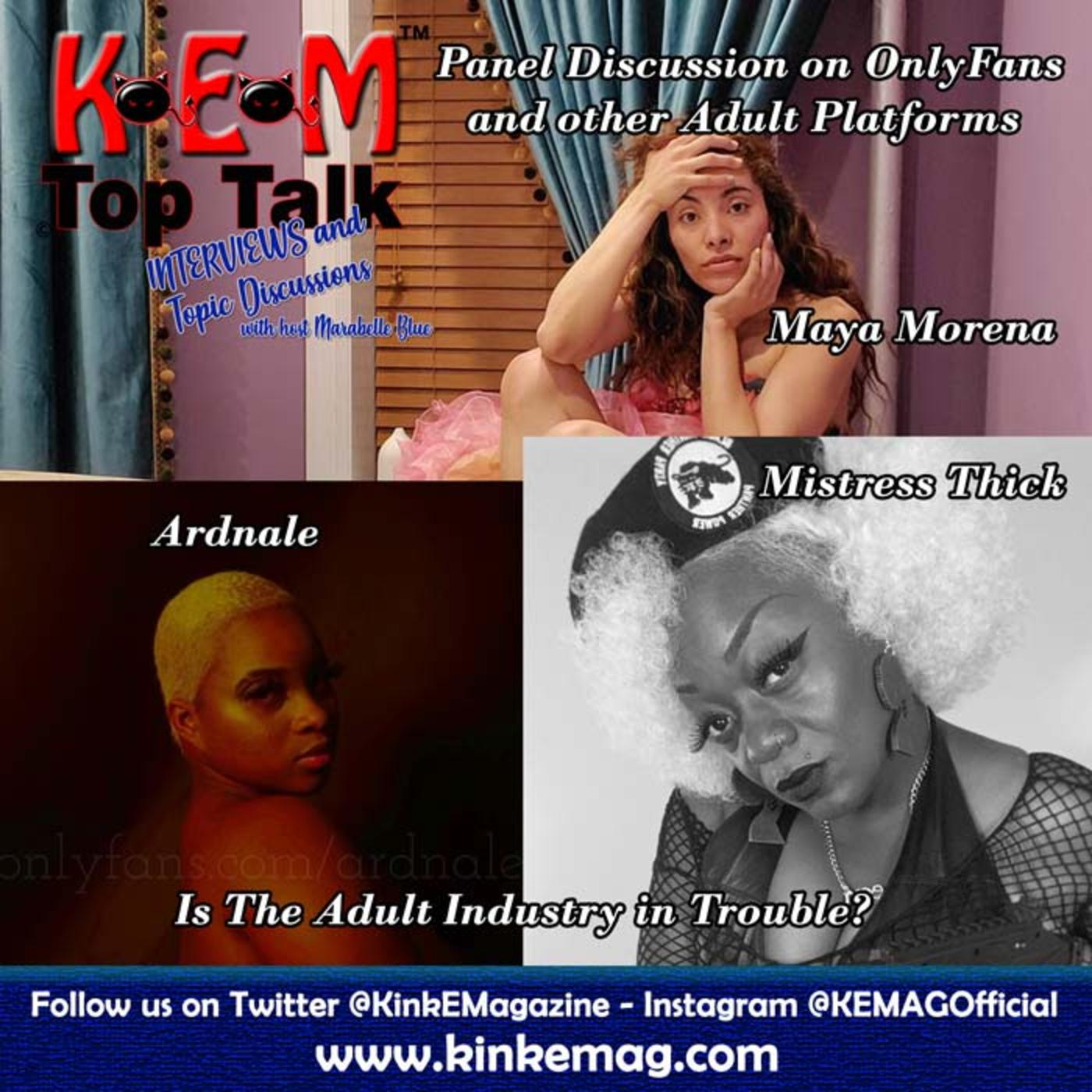 KEM TopTalk Interviews and Discussions with Marabelle Blue Panel  Discussions with Mistress Thick, Maya Morena and Ardnale | Listen Notes