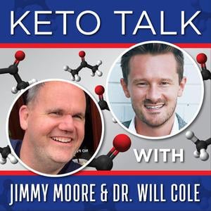 Keto Talk With Jimmy Moore & Dr. Will Cole