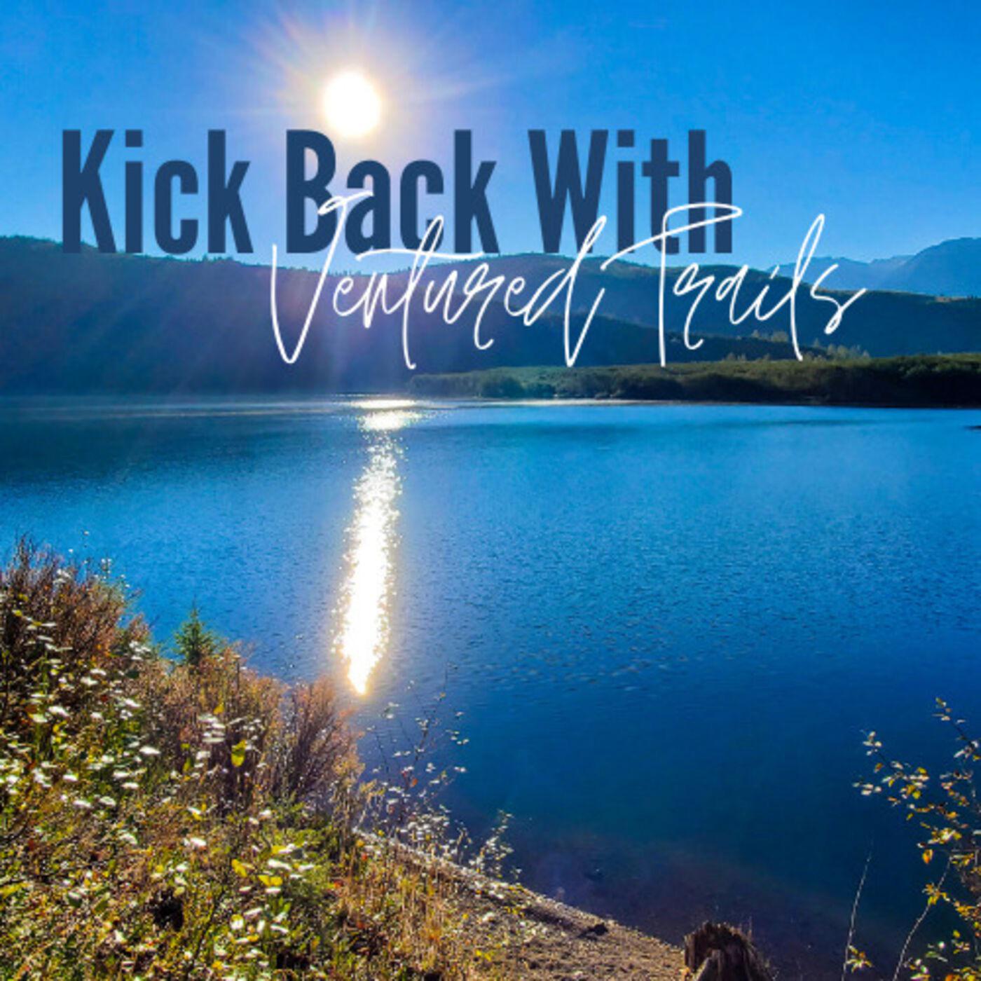 Kick Back with VenturedTrails