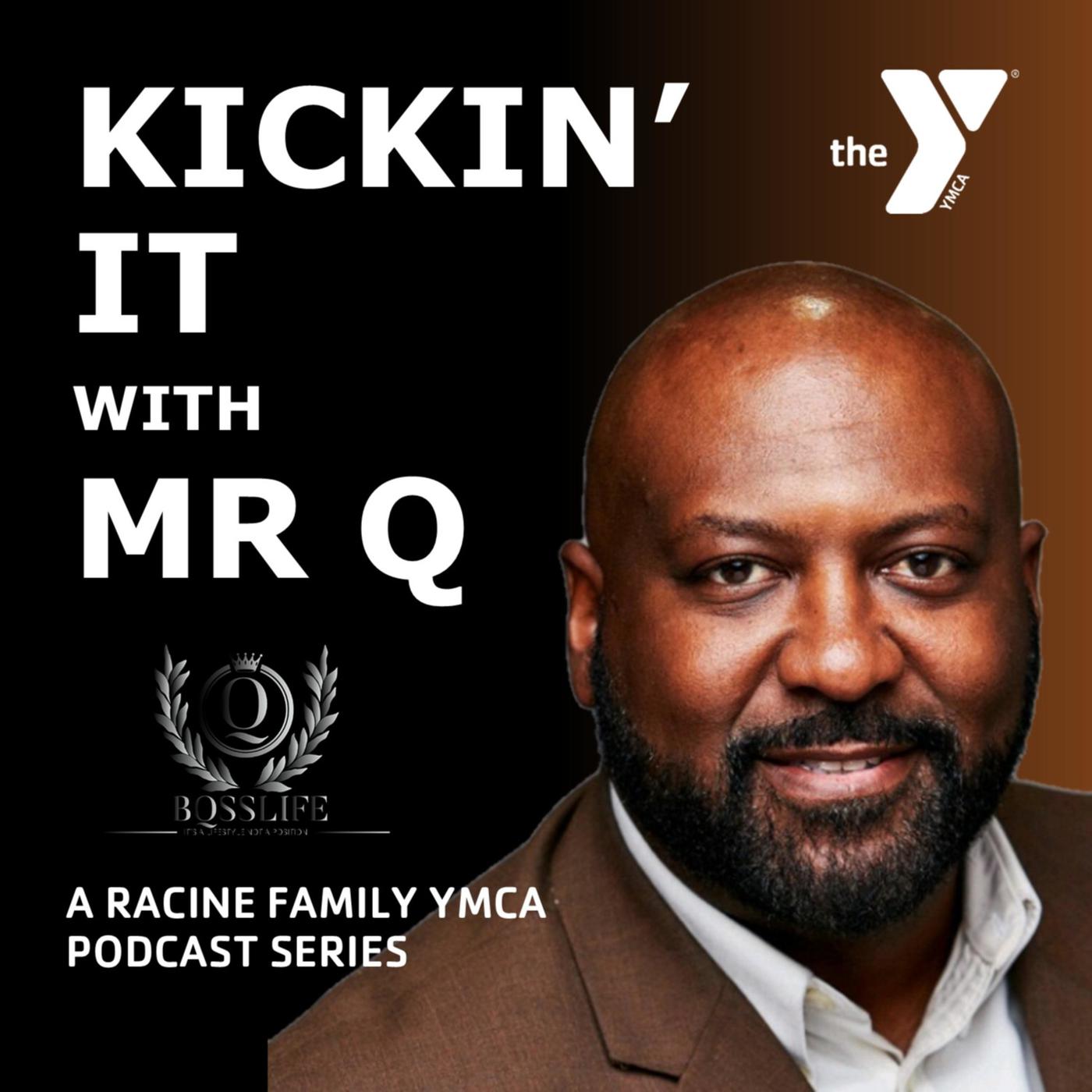 KICKIN' IT WITH MR Q (podcast) - Racine Family YMCA | Listen Notes
