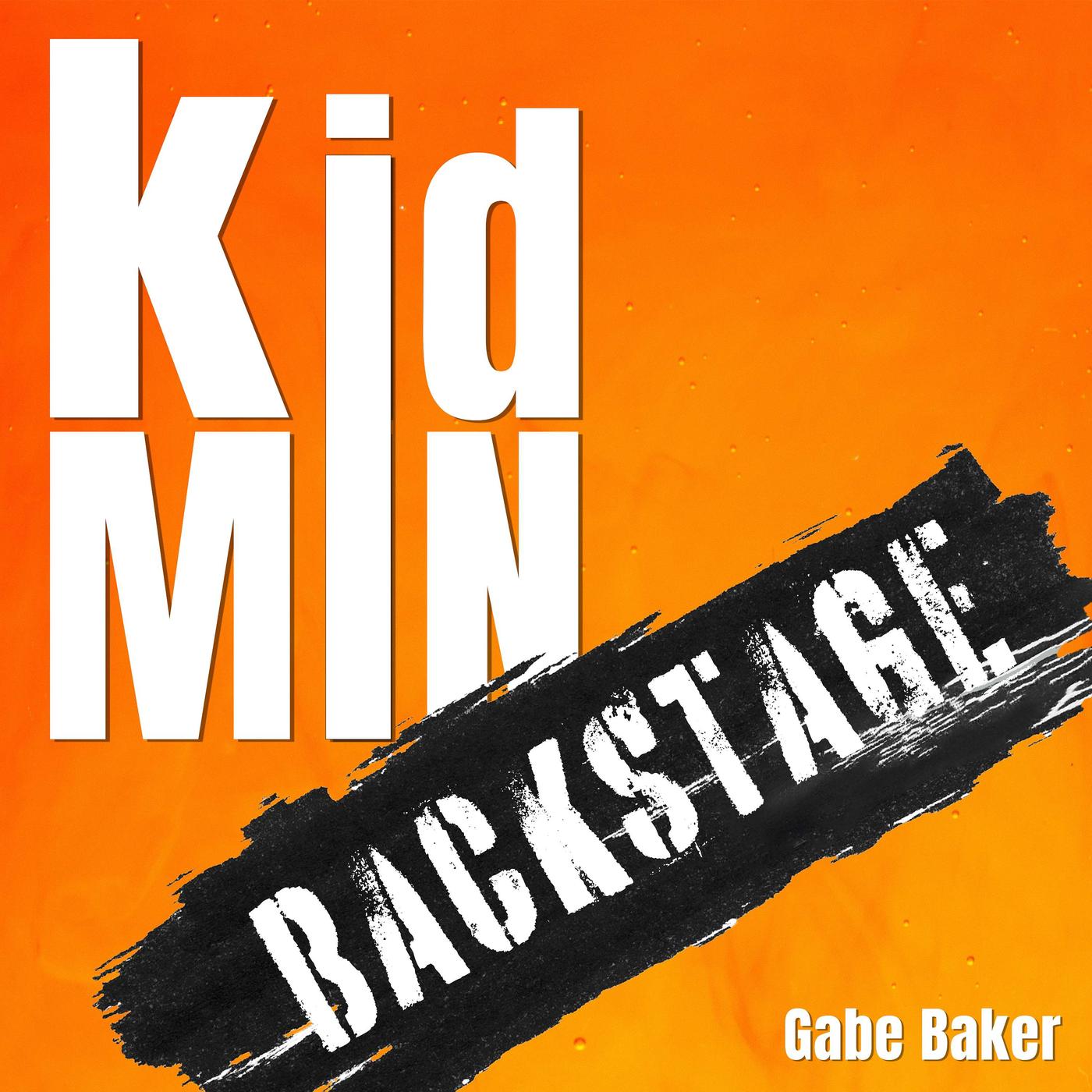 KidMin Backstage (podcast) - Gabe Baker | Listen Notes