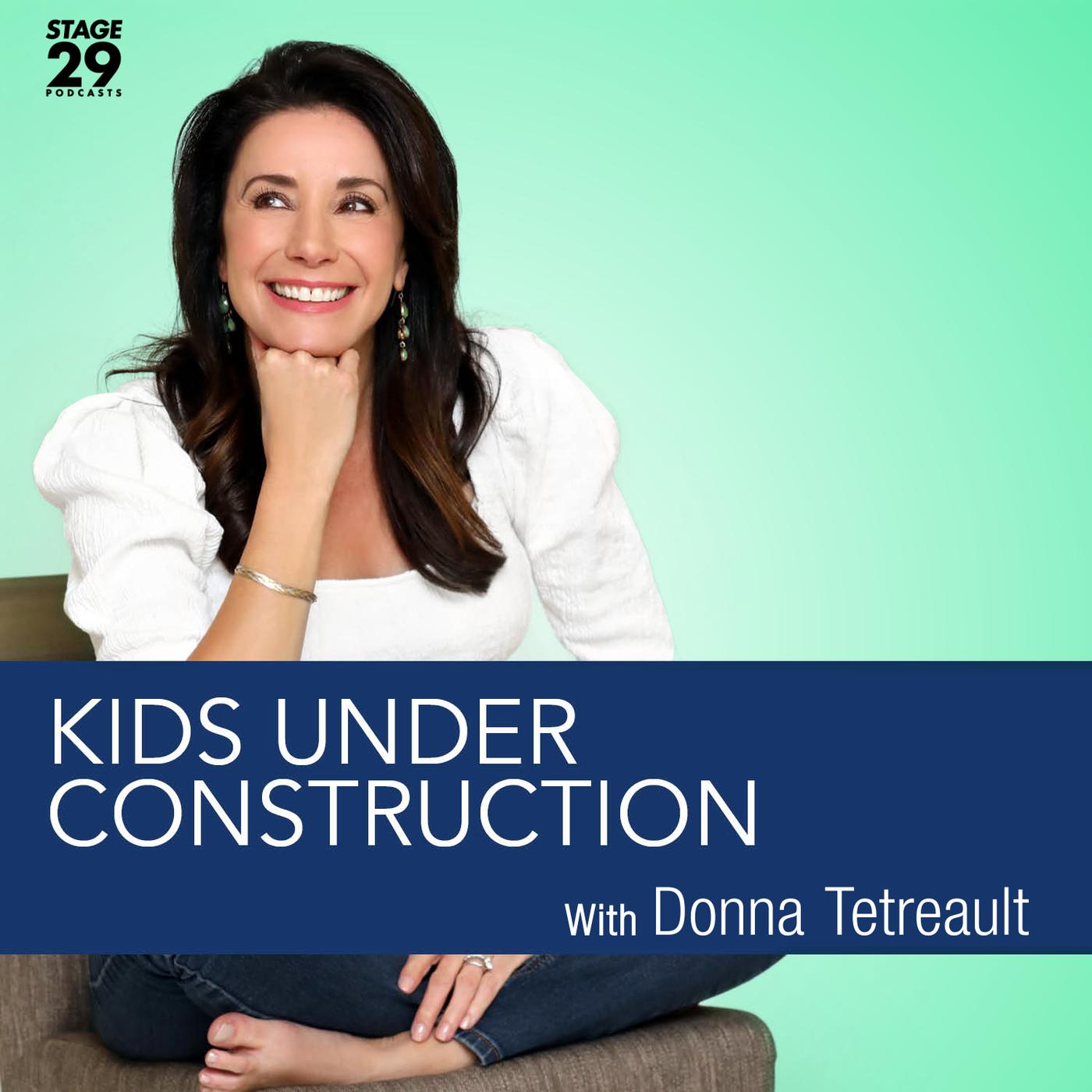 Kids Under Construction (podcast) - Donna Tetreault | Listen Notes