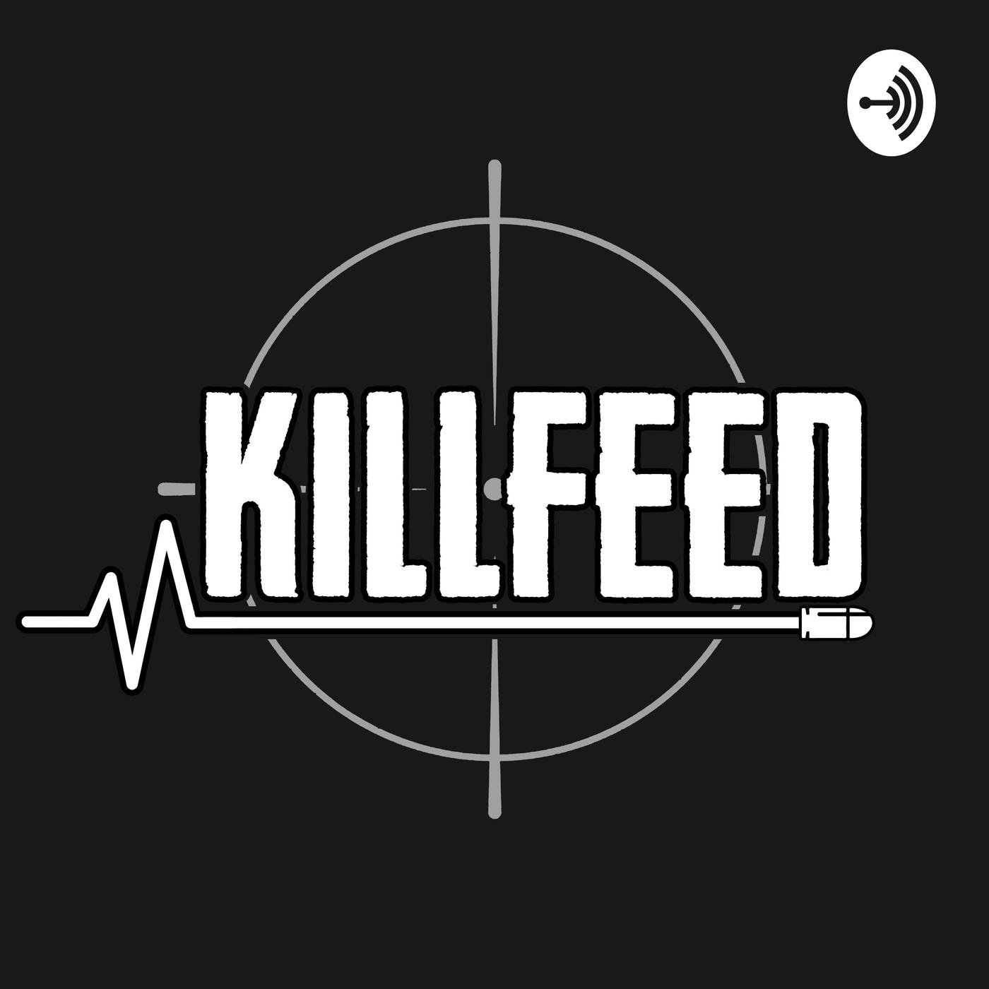 Killfeed (podcast) - Bigfry | Listen Notes