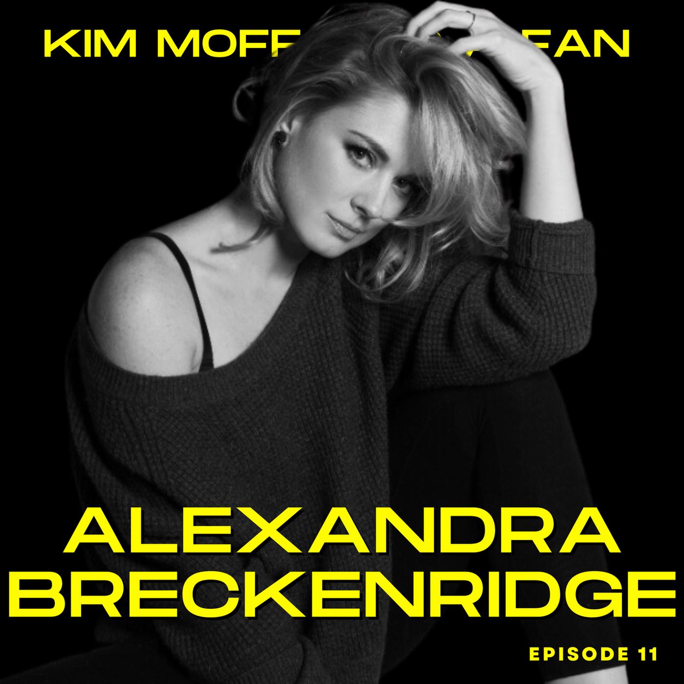 Alexandra Breckenridge - Kim Moffat is a Fan (podcast) | Listen Notes