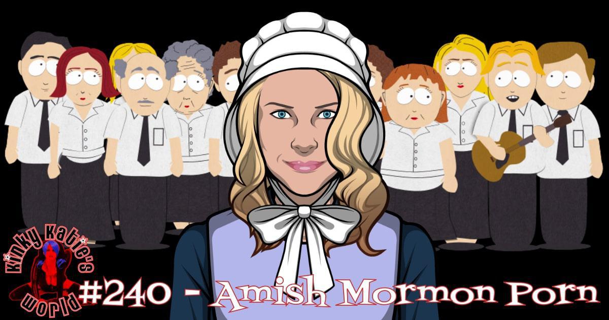 Amish Orgies - 240 â€“ Amish Mormon Porn - Kinky Katie's World (podcast) | Listen Notes