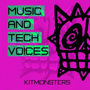 Kitmonsters: Music and Tech Voices
