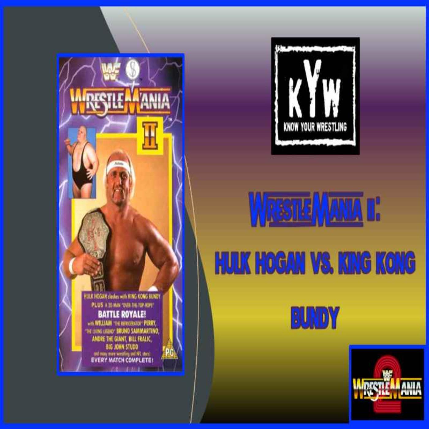 WrestleMania II: Hulk Hogan vs. King Kong Bundy - Know Your Wrestling ...