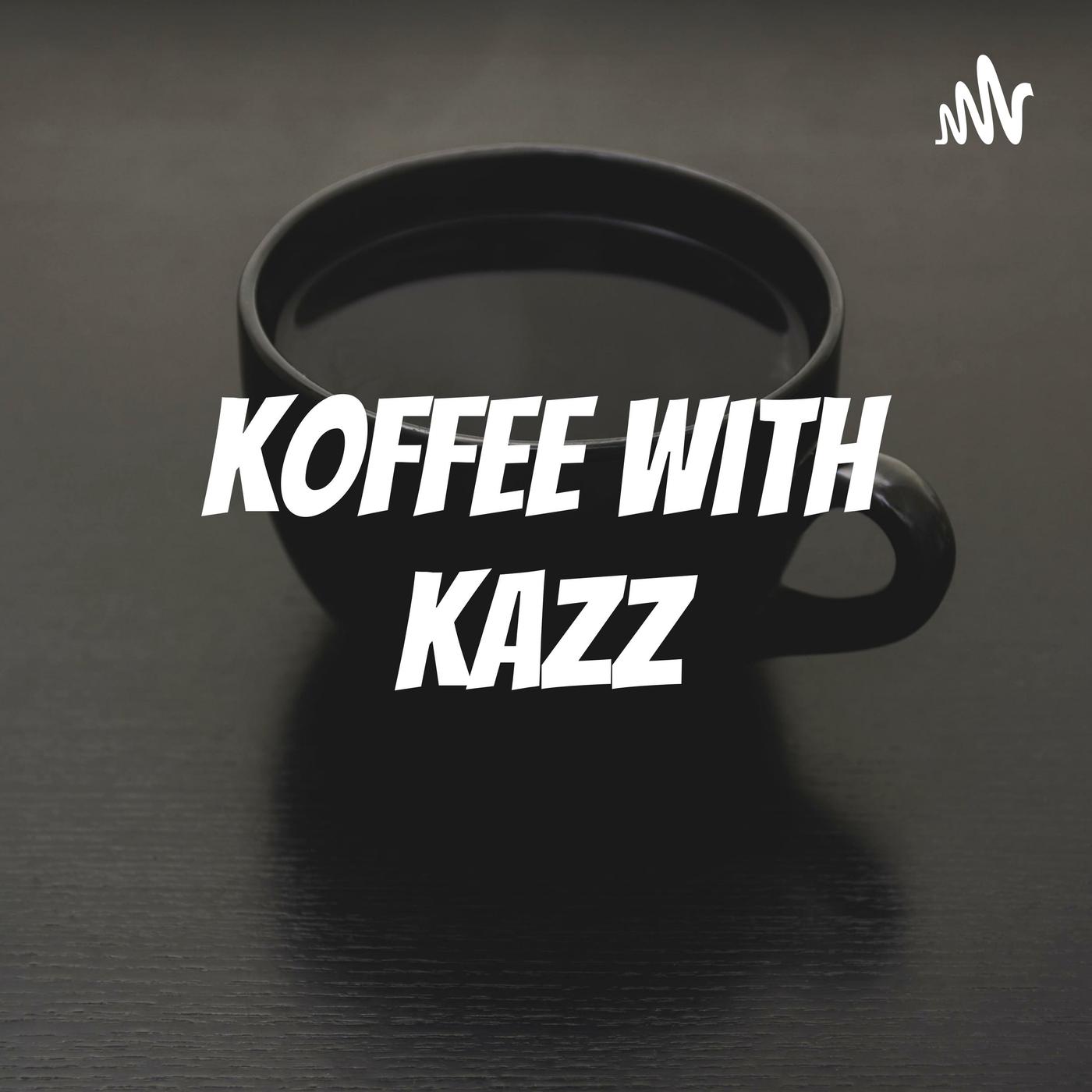 Koffee with Kazz