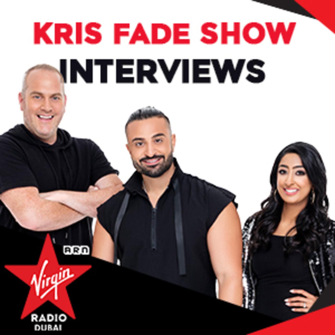 Kris Fade Show Interviews (podcast) - Virgin Radio Dubai | Listen Notes