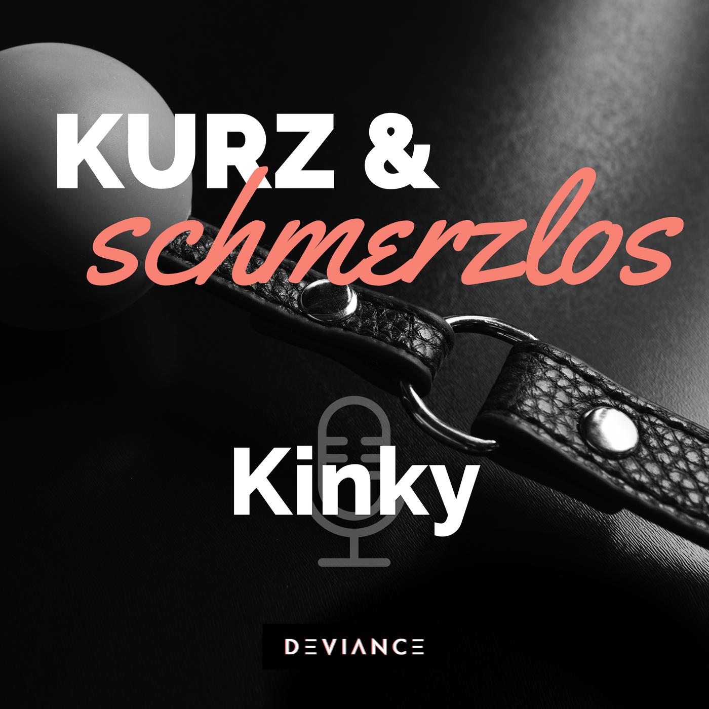 02 Was bedeutet kinky? Kinky der Knick in der Sexualität Listen Notes
