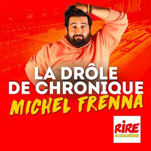 La drôle de chronique - Michel Frenna