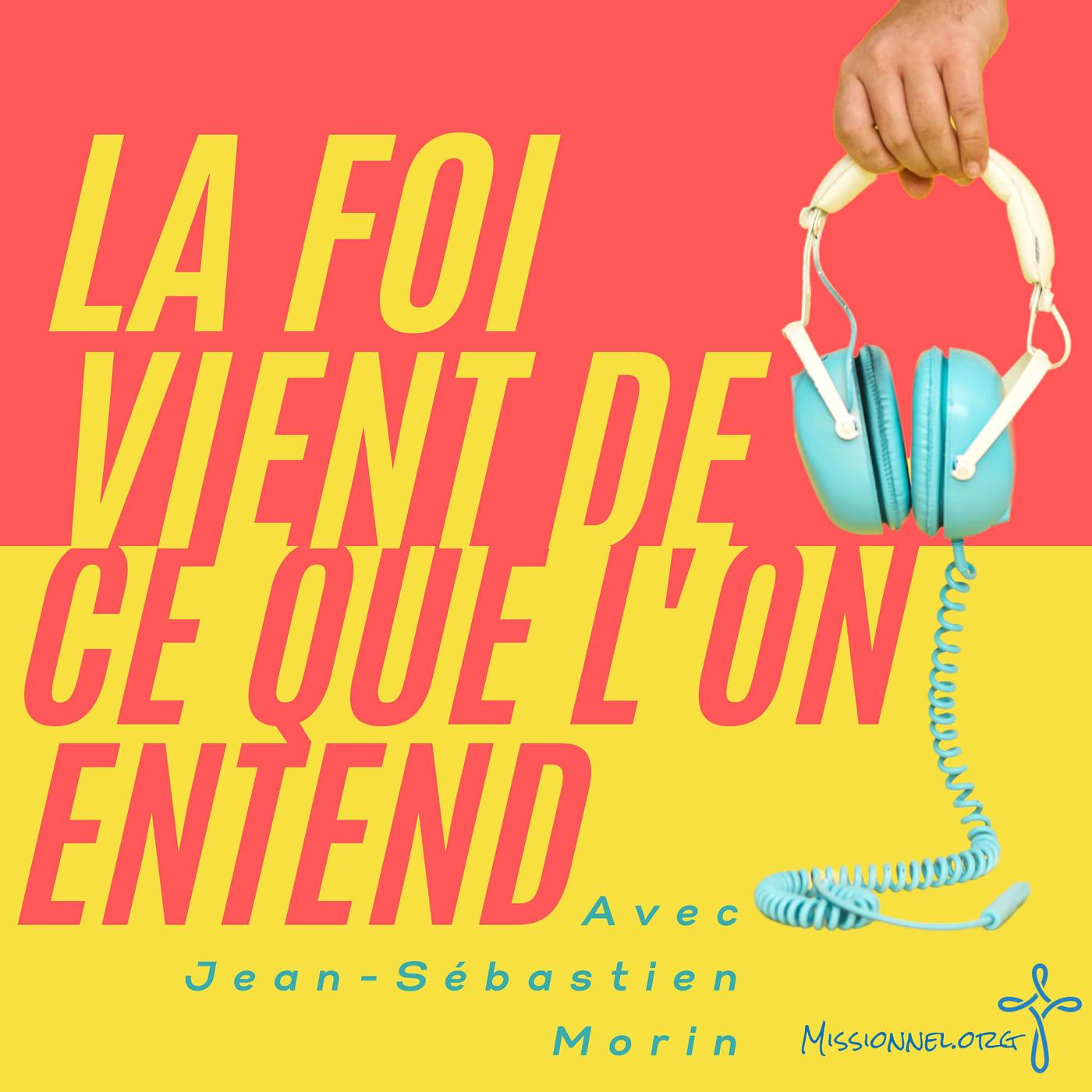 La foi vient de ce que l’on entend