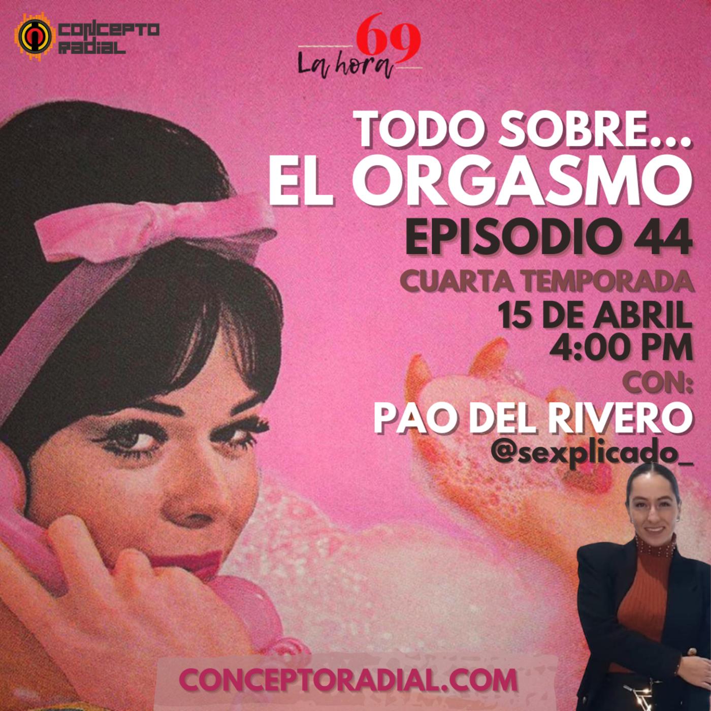 Todo sobre... Orgasmos con Pao del Rivero - LA HORA 69 (podcast) | Listen  Notes