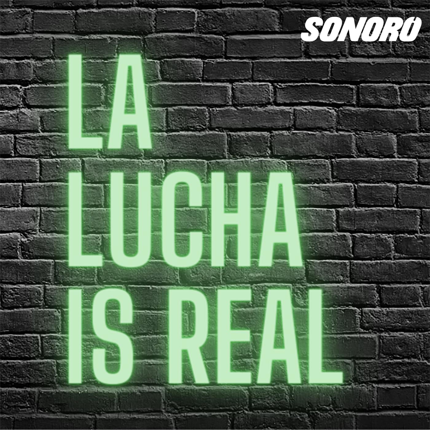 La Lucha is Real (podcast) - Sonoro | Angel Robles and Edith Martinez |  Listen Notes