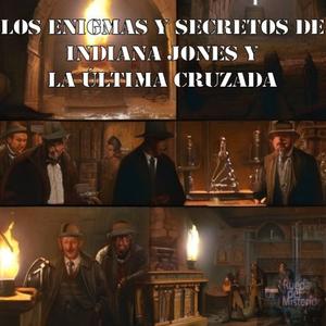 Los Enigmas y Secretos de Indiana Jones y la Última Cruzada.