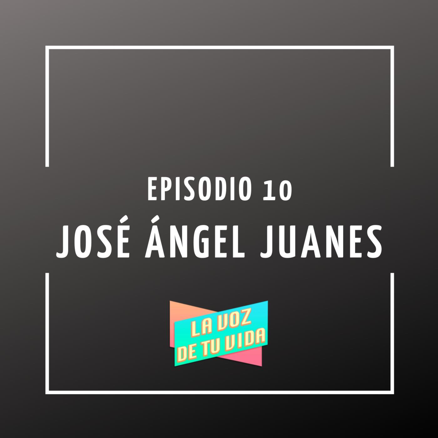 10. José Ángel Juanes - La voz de tu vida (pódcast) | Listen Notes