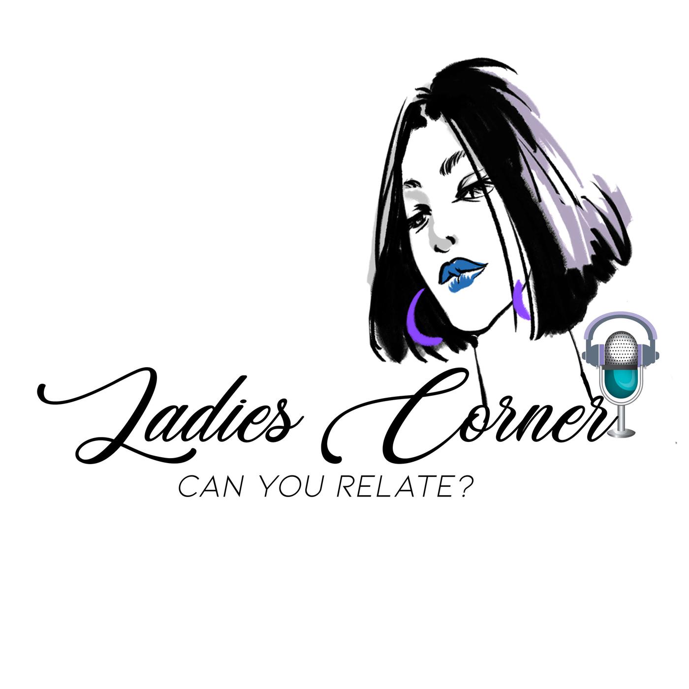 Ladies Corner's Podcast Ladies Corner Listen Notes