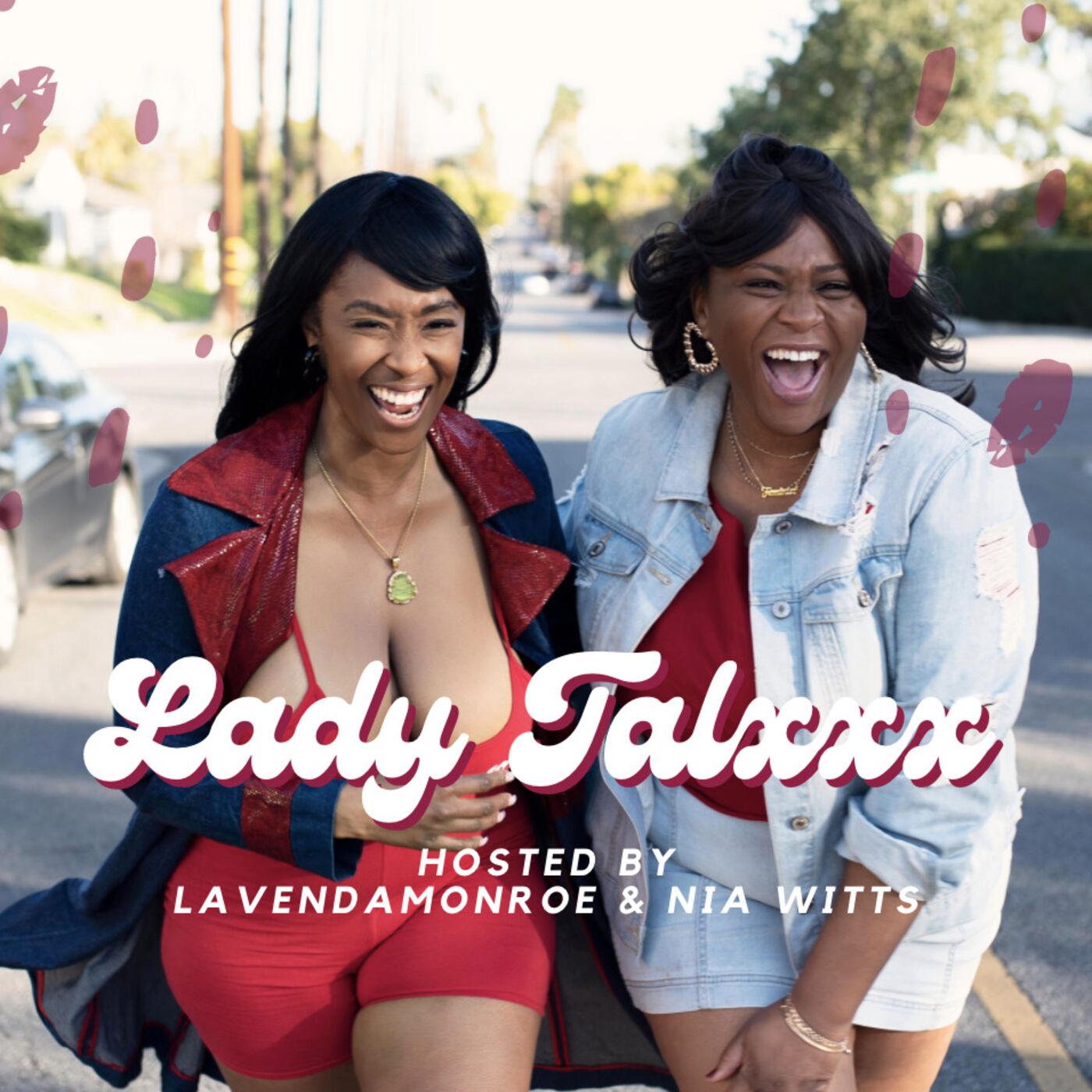 Lady Talxxx (podcast) - Nia Witts & Lanendamonroe | Listen Notes